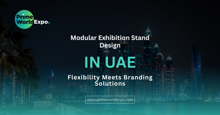 Modular Exhibition Stand Design in UAE | Flexible & Branded Solutions by Prime World Expo