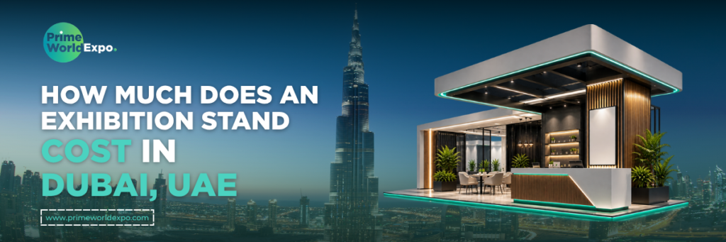 Exhibition Stand Cost in Dubai